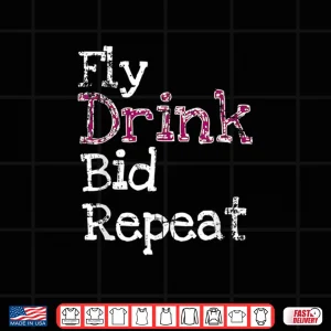 Design Fly Drink Bid Repeat Flight Attendant Flying Layover Crew Shirt