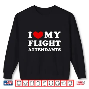 Sweatshirt I Love My Flight Attendants I Heart My Flight Attendants Shirt