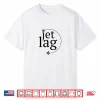 Jet Lag Flight Attendants Airline Traveler Shirt