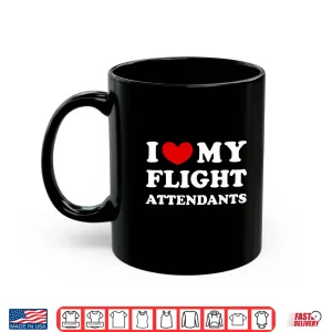 Mug I Love My Flight Attendants I Heart My Flight Attendants Shirt