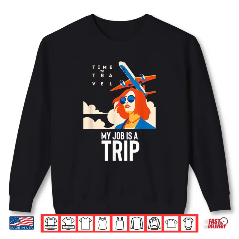 Sweatshirt My Job Is a Trip Funny Flight Attendant Stewardess Shirt