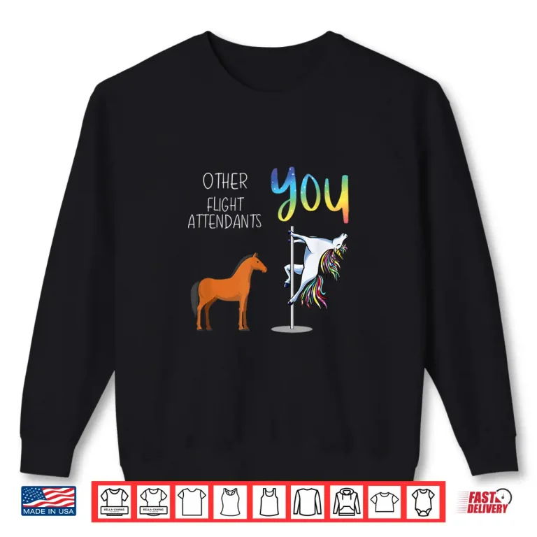 Sweatshirt Other Flight Attendants You Shirt