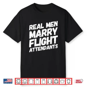 Real People Marry Flight Attendants Future Spouse Attendant Shirt