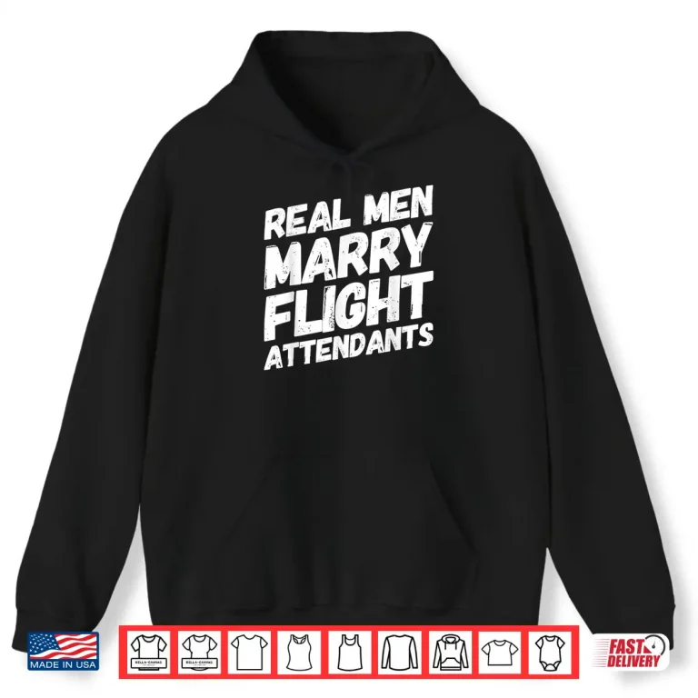 Hoodie Real People Marry Flight Attendants Future Spouse Attendant Shirt