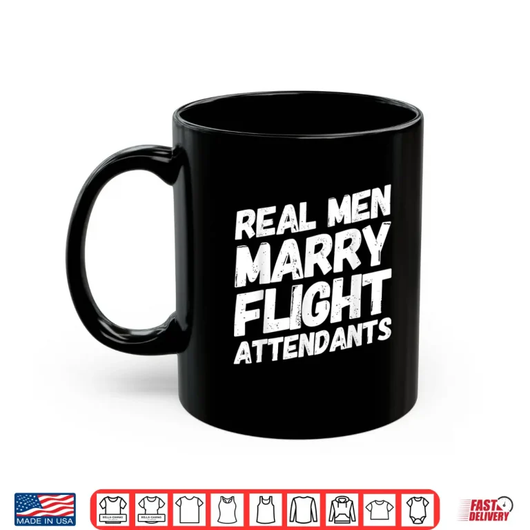 Mug Real People Marry Flight Attendants Future Spouse Attendant Shirt