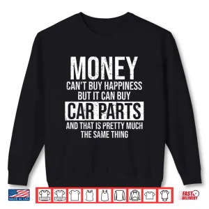 Sweatshirt Can Buy Car Parts Funny Car Guy Car Lover Auto Mechanic Gift Shirt