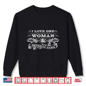 Sweatshirt Car Guy Gifts Car Mechanic I Love One Woman Several Cars Shirt