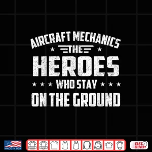 Design Aircraft Mechanics Heroes Aviation Airplane Maintenance Shirt