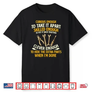 Curious Enough To Take It Apart Car Guy Auto Mechanic Shirt