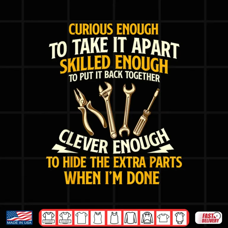 Design Curious Enough To Take It Apart Car Guy Auto Mechanic Shirt