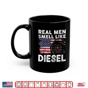Mug Funny Diesel Mechanic Gift Real Men Smell Like Diesel Shirt