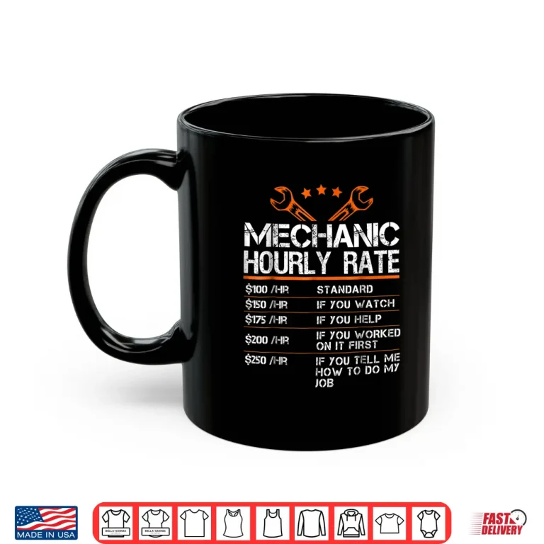 Mug Funny Mechanic Hourly Rate Gift Shirt Labor Rates Shirt