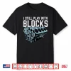 Mechanic I Still Play With Blocks Funny Car Engine Men Women Shirt