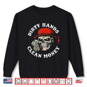Sweatshirt Mechanic Dirty Hands Clean Car Money Automotive Men Women Shirt
