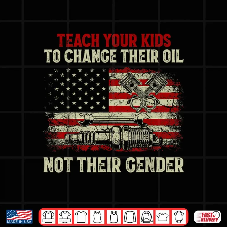 Design Teach Your Kids To Change Their Oil Not Theirgender Shirt
