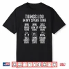 Things I Do In My Spare Time Funny Car Guy Mechanic Garage Shirt