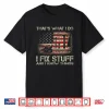 That’S What I Do I Fix Stuff And I Know Things American Flag Shirt