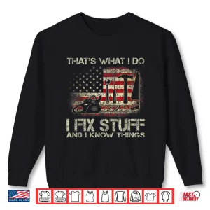 Sweatshirt ThatS What I Do I Fix Stuff And I Know Things American Flag Shirt