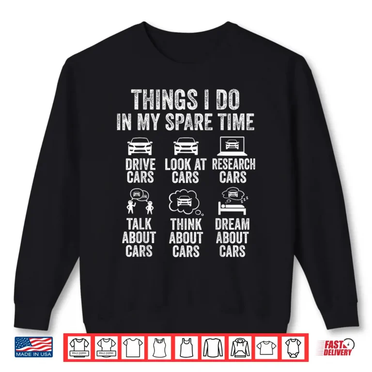 Sweatshirt Things I Do In My Spare Time Funny Car Guy Mechanic Garage Shirt