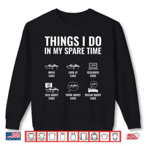 Sweatshirt Things I Do In My Spare Time Funny Car Lover Muscle Car Guy Shirt