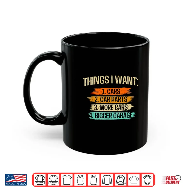 Mug Things I Want Car Parts Enthusiast Auto Mechanic Engine Shirt