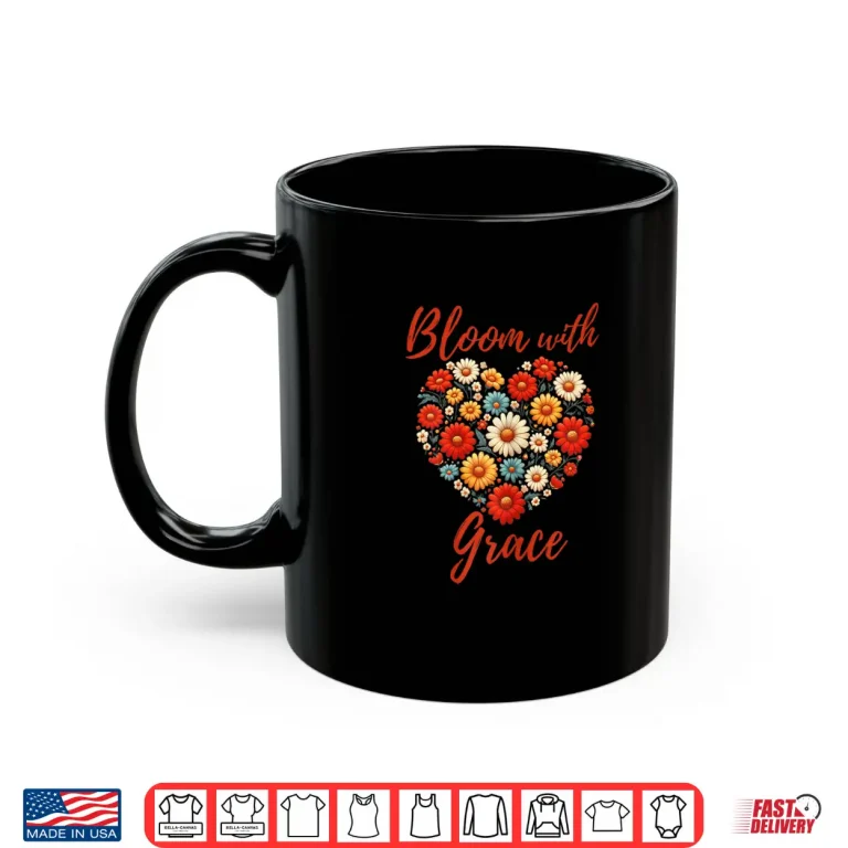 Mug Christian Positive Florals Inspiring Uplifting Faith Shirt