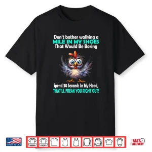 Don’T Bother Walking A Mile In My Shoes Relatable Quote Shirt