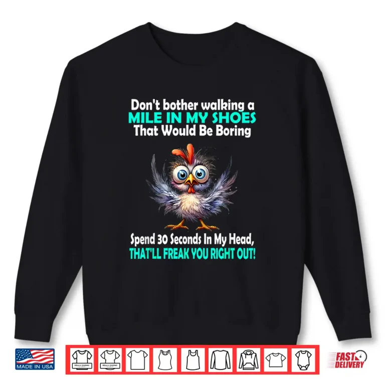 Sweatshirt DonT Bother Walking A Mile In My Shoes Relatable Quote Shirt