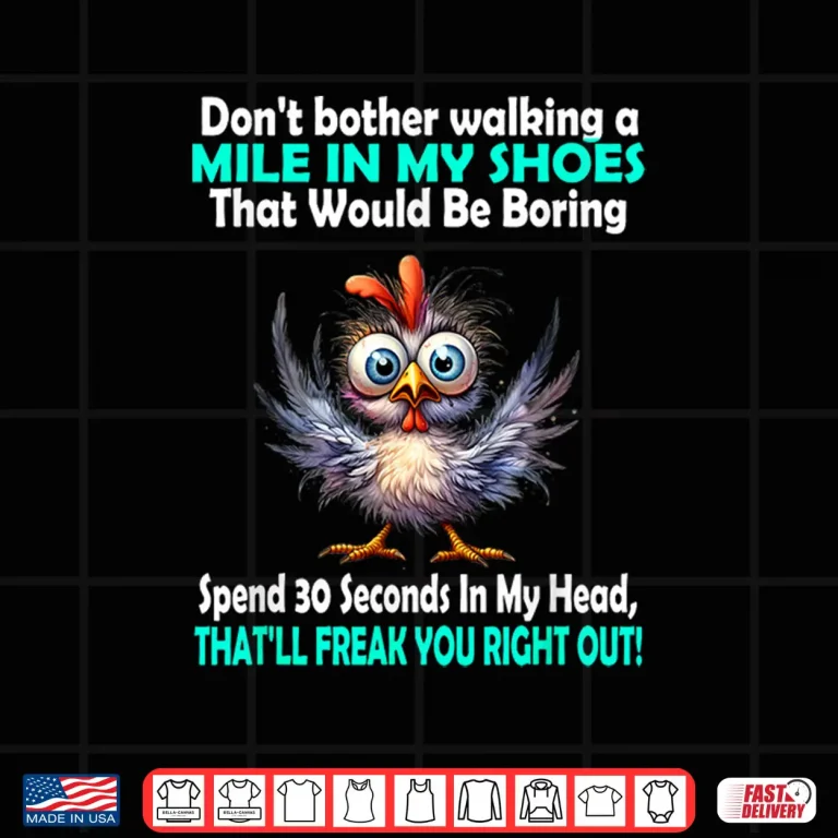 Design DonT Bother Walking A Mile In My Shoes Relatable Quote Shirt
