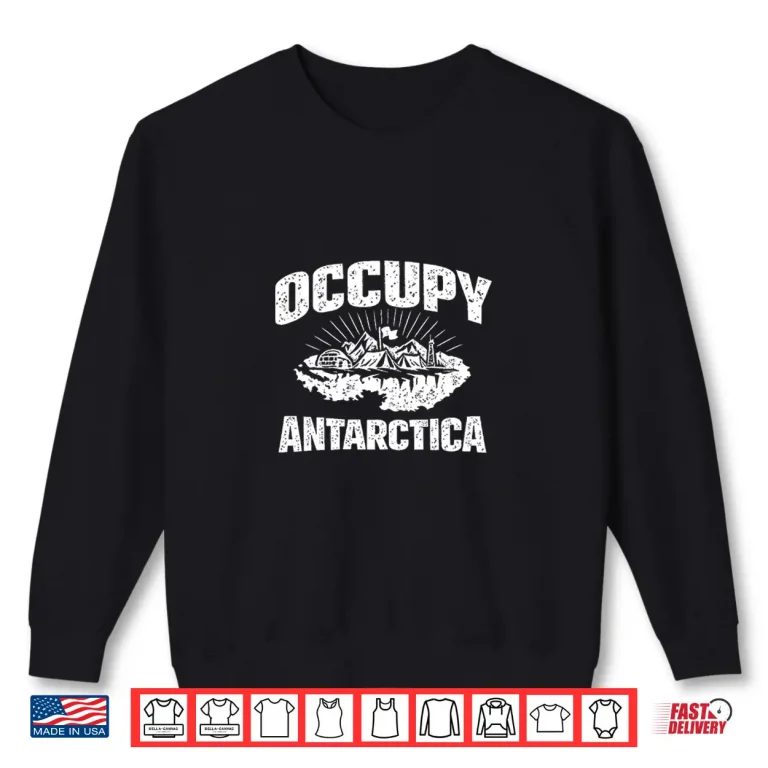 Sweatshirt Occupy Antarctica Satirical Arctic Graphic Shirt