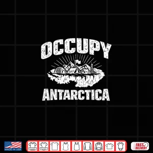 Design Occupy Antarctica Satirical Arctic Graphic Shirt