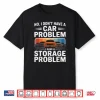 Retro No I Don’T Have A Car Problem I Have A Storage Shirt
