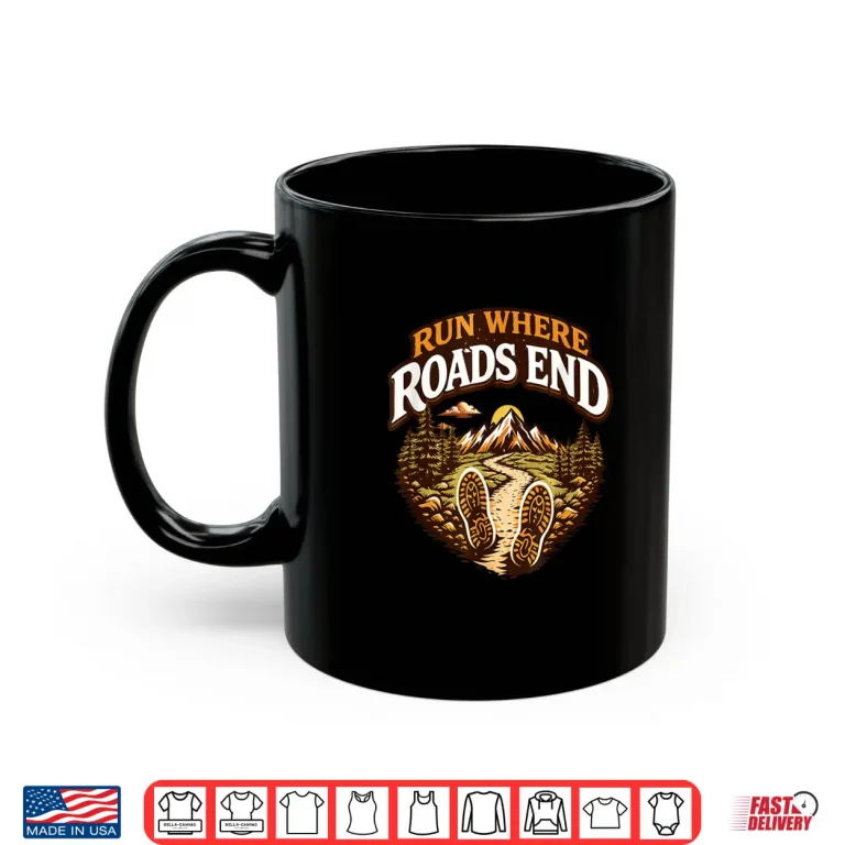 Mug Run Where Roads End Adventure Trail Shirt