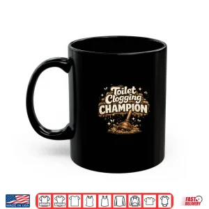 Mug Toilet Clogging Champion Novelty Graphic Shirt