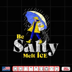 Be Salty Melt Ice Statement Shirt 4 Design Be Salty Melt Ice Statement Shirt