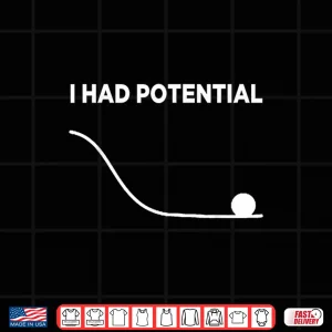 Design I Had Potential Growth Mindset Graphic Shirt