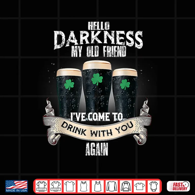 Hello Darkness My Old Friend Happy St Patrick'S Day Shamrock Shirt 4 Design Hello Darkness My Old Friend Happy St PatrickS Day Shamrock Shirt