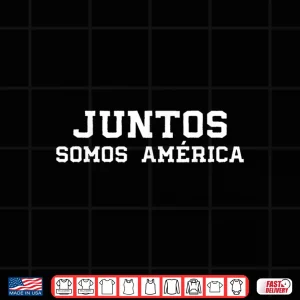 Design Juntos Somos America Together We Are America Patriotic Shirt