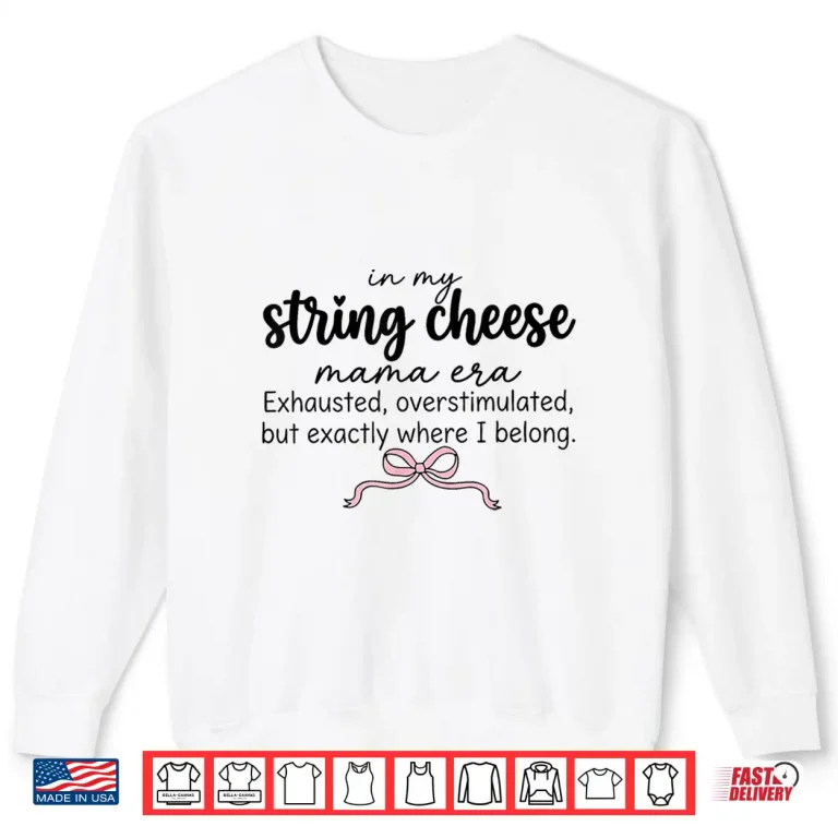 Sweatshirt String Cheese Era Overstimulated Life Graphic Shirt