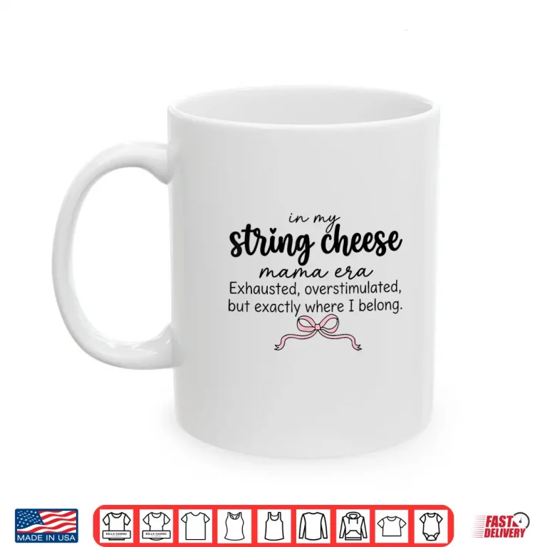 Mug String Cheese Era Overstimulated Life Graphic Shirt