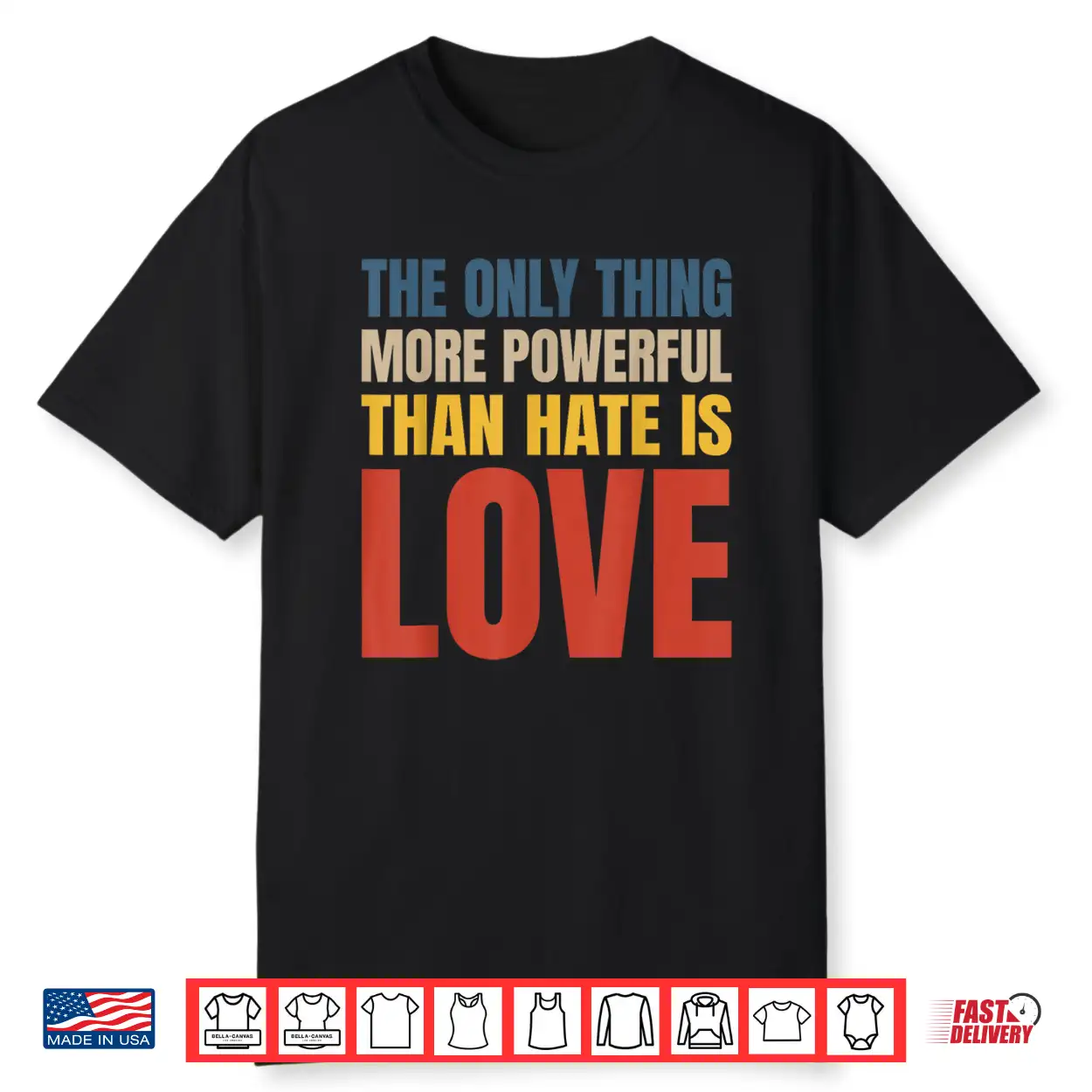 The Only Thing More Powerful Than Hate Is Love Statement Shirt The Only Thing More Powerful Than Hate Is Love Statement Shirt