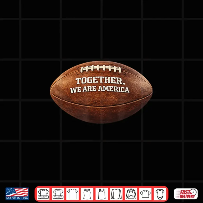 Design Together We Are America Patriotic American Football Design Shirt