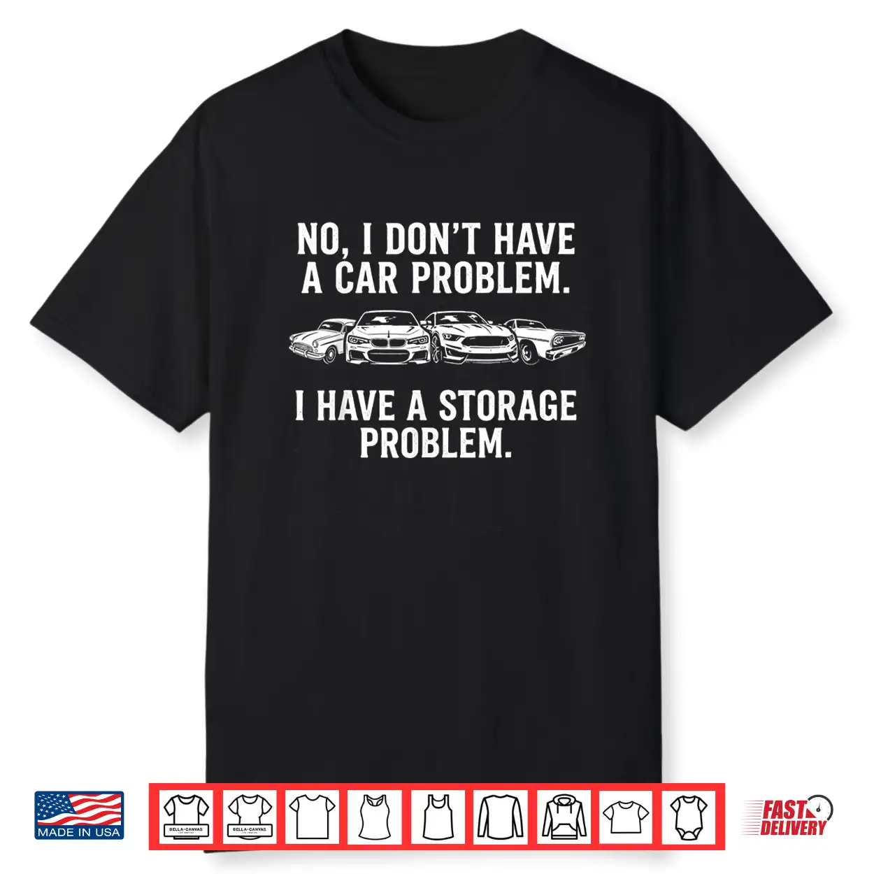 I Don’T Have A Car Problem I Have A Storage Problem Shirt I Don’T Have A Car Problem I Have A Storage Problem Shirt