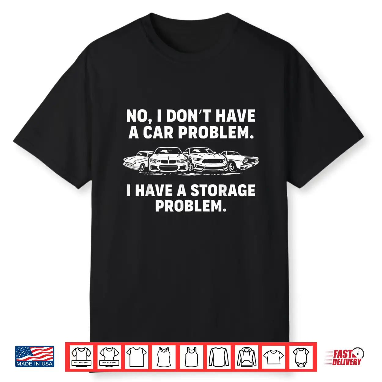 No I Don’T Have A Car Problem I Have A Storage Problem Shirt No I Don’T Have A Car Problem I Have A Storage Problem Shirt