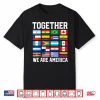 Together We Are America Flags Unity Shirt