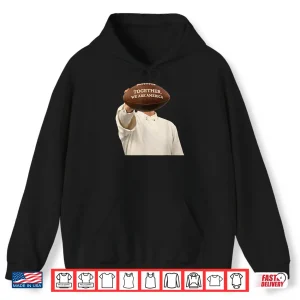 Hoodie Together We Are America Football Unity Message Shirt