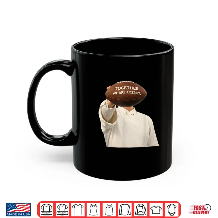 Mug Together We Are America Football Unity Message Shirt