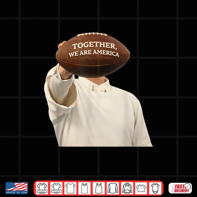Design Together We Are America Football Unity Message Shirt