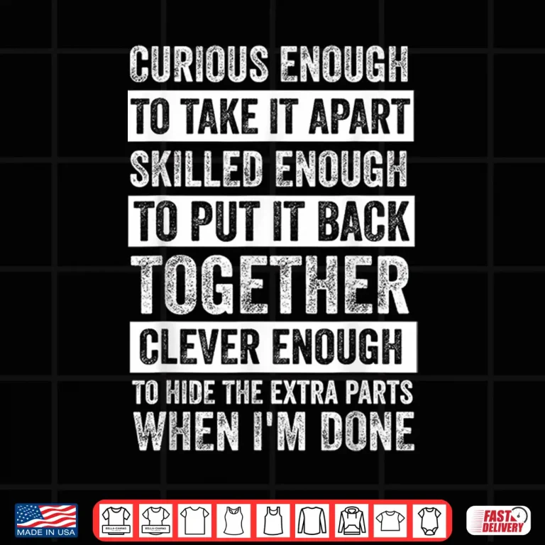 Design Curious Enough To Take It Apart Mechanic Shirt