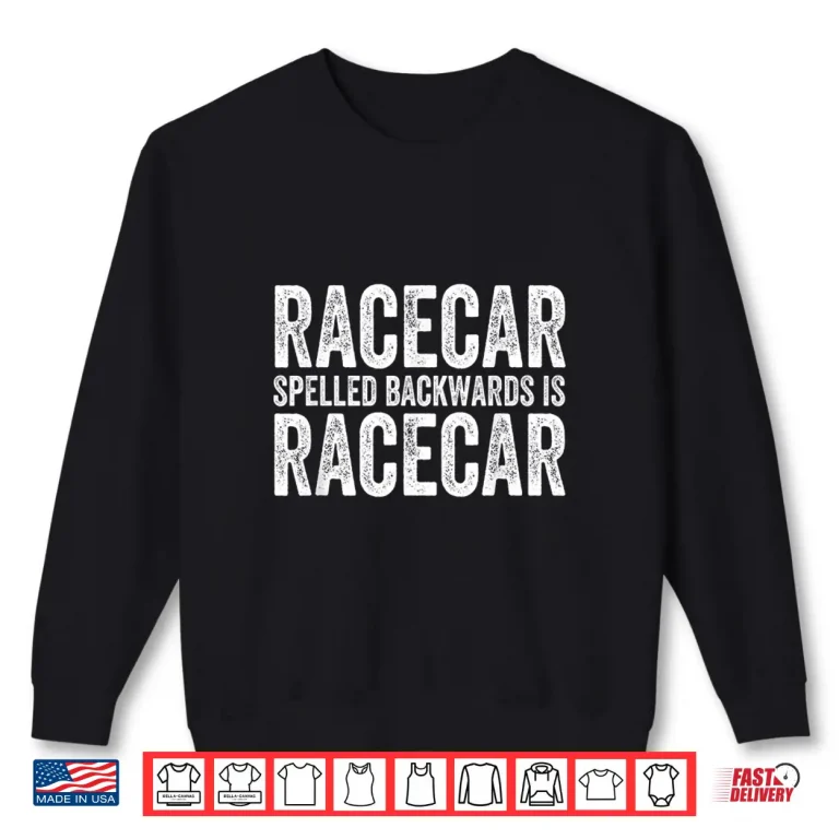 Sweatshirt Fast Race Car Racing Gift Mechanic Shirt